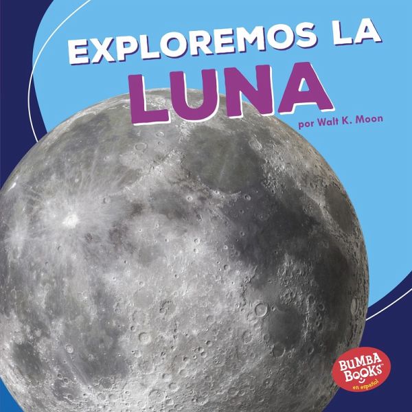 Exploremos la Luna (Let's Explore the Moon) (eBook, ePUB) Exploremos la Luna (Let's Explore the Moon) (eBook, ePUB)