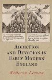 Addiction and Devotion in Early Modern England (eBook, ePUB)