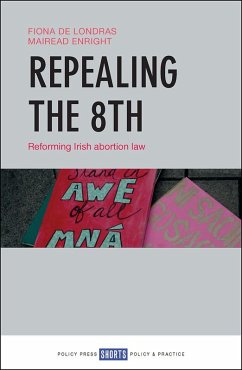 Repealing the 8th (eBook, ePUB) - De Londras, Fiona; Enright, Máiréad