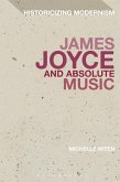 James Joyce and Absolute Music (eBook, ePUB) James Joyce and Absolute Music (eBook, ePUB)