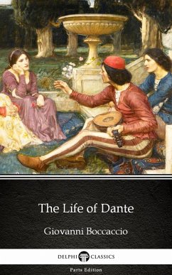 The Life of Dante by Giovanni Boccaccio - Delphi Classics (Illustrated) (eBook, ePUB) - Giovanni Boccaccio