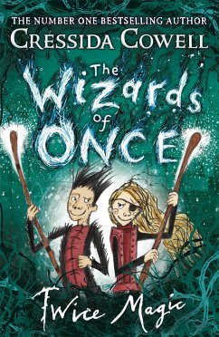 The Wizards of Once: Twice Magic - Cowell, Cressida