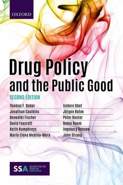 Drug Policy and the Public Good - Babor, Thomas; Room, Robin; Rossow, Ingeborg; Strang, John; Caulkins, Jonathan; Fischer, Benedikt; Foxcroft, David; Humphreys, Keith; Medina-Mora, Maria Elena; Obot, Isidore; Rehm, Jurgen; Reuter, Peter