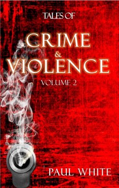 Tales of Crime &Violence - Vol 2 (eBook, ePUB) - White, Paul