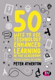 50 Ways to Use Technology Enhanced Learning in the Classroom (eBook, ePUB)