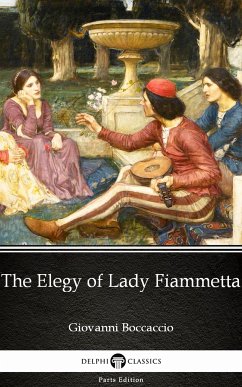 The Elegy of Lady Fiammetta by Giovanni Boccaccio - Delphi Classics (Illustrated) (eBook, ePUB) - Giovanni Boccaccio