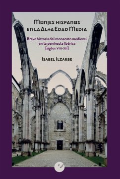 Monjes hispanos en la Alta Edad Media (eBook, ePUB) - Ilzarbe, Isabel