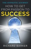 How To Get From Passion To Success - The Hypnotic Journey (eBook, ePUB)