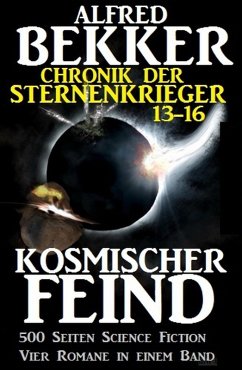 Kosmischer Feind / Chronik der Sternenkrieger Bd.13-16 (eBook, ePUB) - Bekker, Alfred
