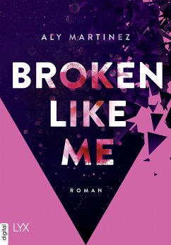 Broken Like Me (eBook, ePUB) - Martinez, Aly