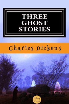 Three Ghost Stories (eBook, ePUB) - Dickens, Charles