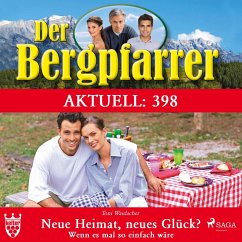 Der Bergpfarrer Aktuell 398: Neue Heimat, neues Glück? Wenn es mal so einfach wäre (Ungekürzt) (MP3-Download) - Waidacher, Toni