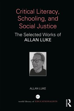 Critical Literacy, Schooling, and Social Justice (eBook, PDF) - Luke, Allan