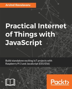 Practical Internet of Things with JavaScript (eBook, ePUB) - Ravulavaru, Arvind