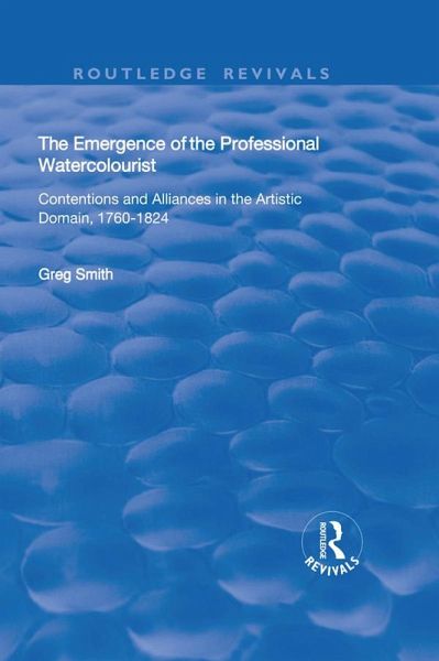 The Emergence of the Professional Watercolourist (eBook, ePUB) The Emergence of the Professional Watercolourist (eBook, ePUB)