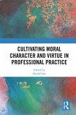 Cultivating Moral Character and Virtue in Professional Practice (eBook, PDF)