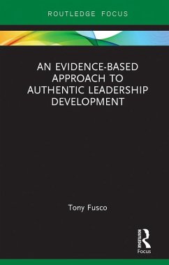An Evidence-based Approach to Authentic Leadership Development (eBook, ePUB) - Fusco, Tony