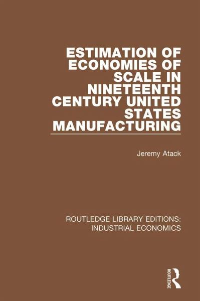 Estimation of Economies of Scale in Nineteenth Century United States Manufacturing (eBook, PDF)