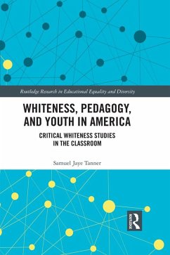 Whiteness, Pedagogy, and Youth in America (eBook, ePUB) - Tanner, Samuel Jaye