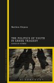 The Politics of Youth in Greek Tragedy (eBook, PDF)