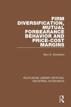 Firm Diversification, Mutual Forbearance Behavior and Price-Cost Margins (eBook, PDF) - Strickland, Allyn D.