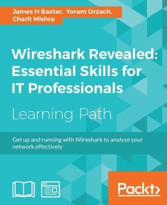 Wireshark Revealed: Essential Skills for IT Professionals (eBook, ePUB) - Baxter, James H