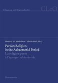 Persian Religion in the Achaemenid Period / La religion perse à l'époque achéménide (eBook, PDF)