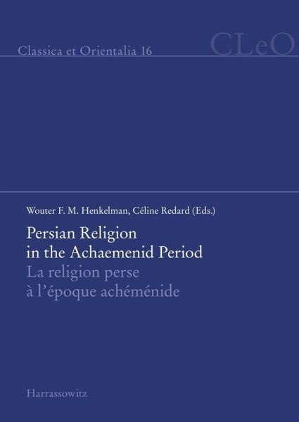 Persian Religion in the Achaemenid Period / La religion perse à l'époque achéménide (eBook, PDF) Persian Religion in the Achaemenid Period / La religion perse à l'époque achéménide (eBook, PDF)