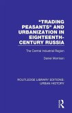 Trading Peasants and Urbanization in Eighteenth-Century Russia (eBook, PDF)
