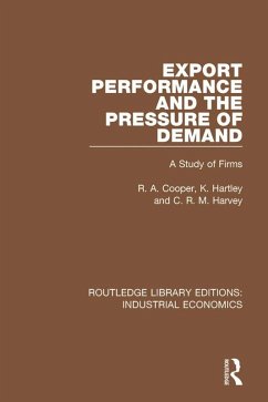 Export Performance and the Pressure of Demand (eBook, PDF) - Cooper, R.; Hartley, K.; Harvey, C. R. M.