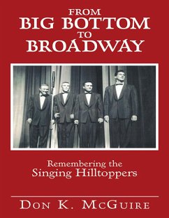 From Big Bottom to Broadway: Remembering the Singing Hilltoppers (eBook, ePUB) - McGuire, Don K.