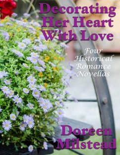 Cover Decorating Her Heart With Love: Four Historical Romance Novellas (eBook, ePUB)