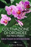 Coltivazione di Orchidee per Principianti: Guida per Principianti alla Coltivazione di Orchidee (eBook, ePUB)