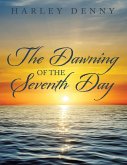 The Dawning of the Seventh Day (eBook, ePUB) The Dawning of the Seventh Day (eBook, ePUB)