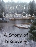 Her Child Left At Cave - A Story of Discovery (eBook, ePUB)