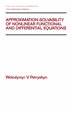 Approximation-solvability of Nonlinear Functional and Differential Equations (eBook, PDF) - Petryshyn, Wolodymyr V.