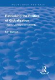 Rethinking the Politics of Globalization (eBook, ePUB) Rethinking the Politics of Globalization (eBook, ePUB)