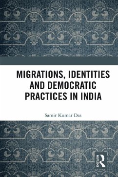 Migrations, Identities and Democratic Practices in India (eBook, PDF) - Das, Samir Kumar