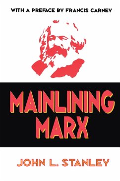 Mainlining Marx (eBook, ePUB) - Stanley, John L.