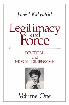 Legitimacy and Force: State Papers and Current Perspectives (eBook, PDF) - Kirkpatrick, Jeane J.