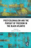 Post/Colonialism and the Pursuit of Freedom in the Black Atlantic (eBook, PDF)