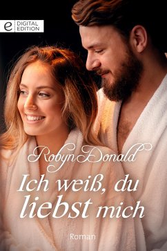 Ich weiß, du liebst mich (eBook, ePUB) - Donald, Robyn