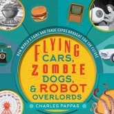 Flying Cars, Zombie Dogs, and Robot Overlords (eBook, ePUB)