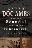 Dirty Doc Ames and the Scandal that Shook Minneapolis (eBook, ePUB)