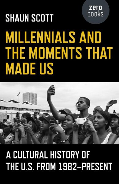 Millennials and the Moments That Made Us (eBook, ePUB) Millennials and the Moments That Made Us (eBook, ePUB)