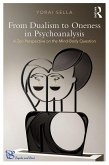 From Dualism to Oneness in Psychoanalysis (eBook, PDF)