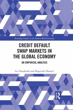 Credit Default Swap Markets in the Global Economy (eBook, PDF) - Tamakoshi, Go; Hamori, Shigeyuki