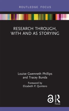 Research Through, With and As Storying (eBook, ePUB) - Gwenneth Phillips, Louise; Bunda, Tracey