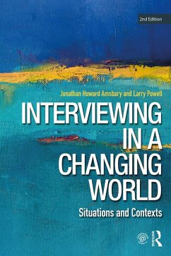 Interviewing in a Changing World (eBook, ePUB) - Amsbary, Jonathan H.; Powell, Larry
