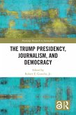 The Trump Presidency, Journalism, and Democracy (eBook, ePUB)